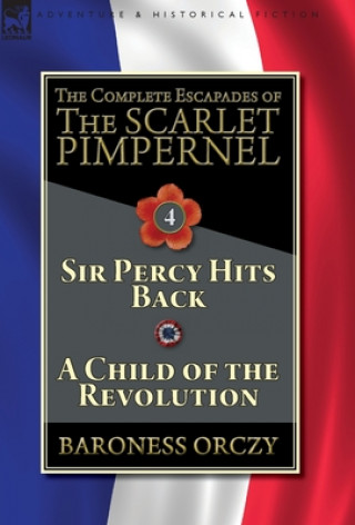 Kniha Complete Escapades of The Scarlet Pimpernel-Volume 4 Baroness Orczy