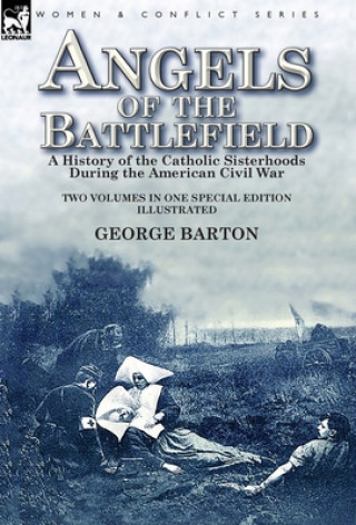 Könyv Angels of the Battlefield George Barton