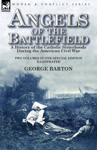 Könyv Angels of the Battlefield GEORGE BARTON