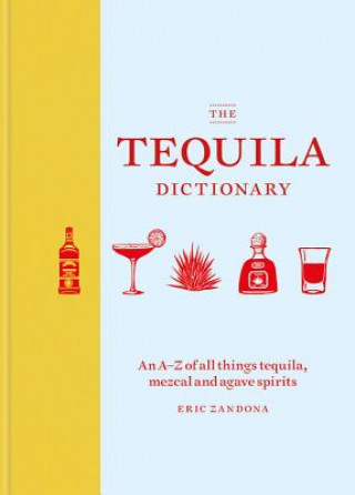 Kniha Tequila Dictionary Eric Zandona