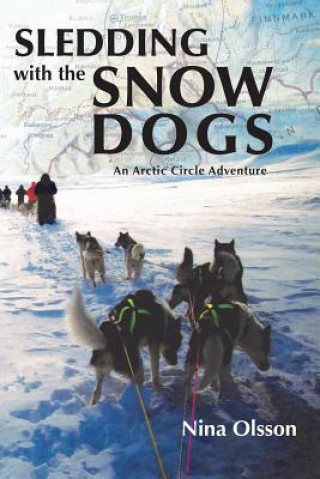 Kniha Sledding with the Snow Dogs Nina Olsson