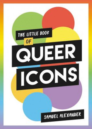 Carte Little Book of Queer Icons SAMUEL ALEXANDER