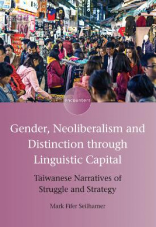 Carte Gender, Neoliberalism and Distinction through Linguistic Capital Mark Fifer Seilhamer
