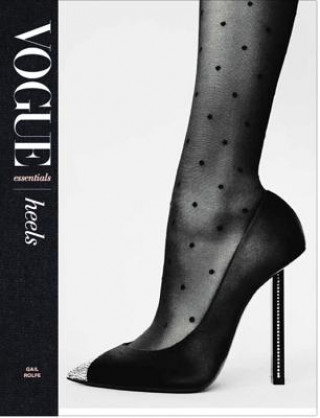 Könyv Vogue Essentials: Heels Gail Rolfe