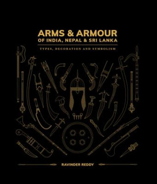 Kniha Arms and Armour Of India, Nepal & Sri Lanka: Ravinder Reddy