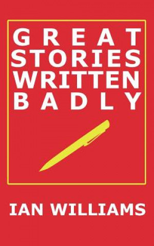 Livre Great Stories Written Badly IAN WILLIAMS