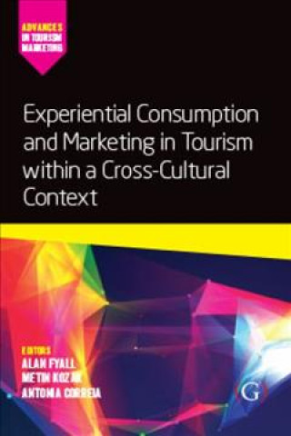 Kniha Experiential Consumption and Marketing in Tourism within a Cross-Cultural Context Ant