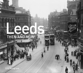 Kniha Leeds Then and Now Eric Musgrave