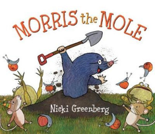 Knjiga Morris the Mole Nicki Greenberg
