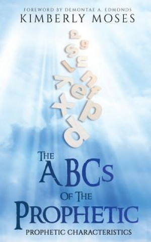 Könyv ABCs Of The Prophetic Kimberly Moses