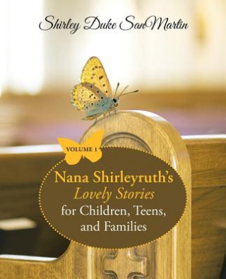 Knjiga Nana Shirleyruth's Lovely Stories for Children, Teens, and Families SHIRLEY D SANMARTIN