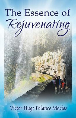 Knjiga Essence of Rejuvenating VICTOR HUGO MACIAS