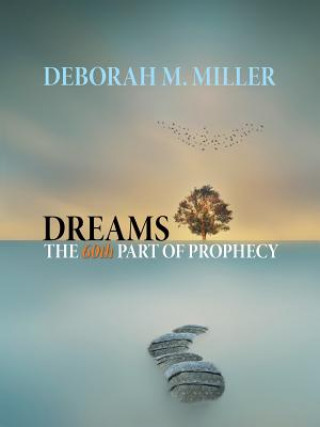 Könyv Dreams - the 60Th Part of Prophecy DEBORAH MILLER