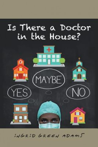 Книга Is There a Doctor in the House? Ingrid Green Adams