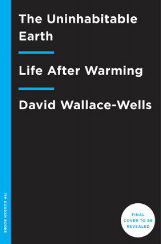 Kniha Uninhabitable Earth David Wallace-Wells