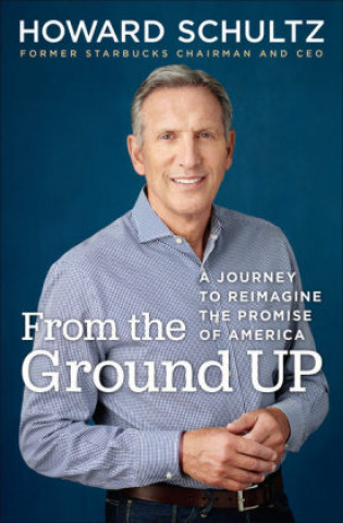 Carte From the Ground Up Howard Schultz