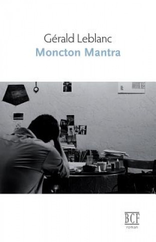 Knjiga Moncton mantra Gerald LeBlanc