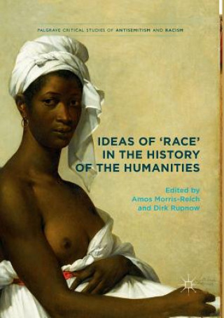 Книга Ideas of 'Race' in the History of the Humanities Amos Morris-Reich