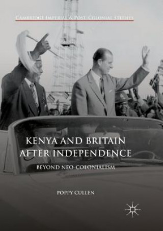 Könyv Kenya and Britain after Independence POPPY CULLEN