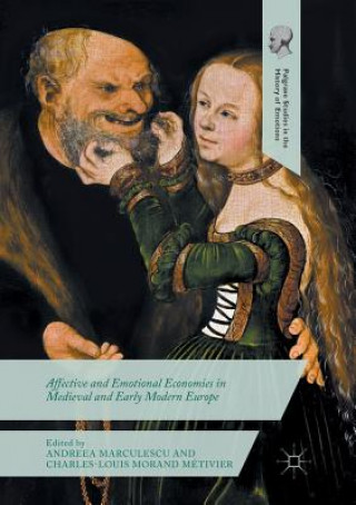 Книга Affective and Emotional Economies in Medieval and Early Modern Europe ANDREEA MARCULESCU