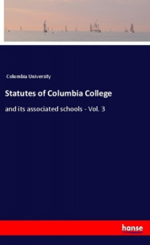 Knjiga Statutes of Columbia College Columbia University