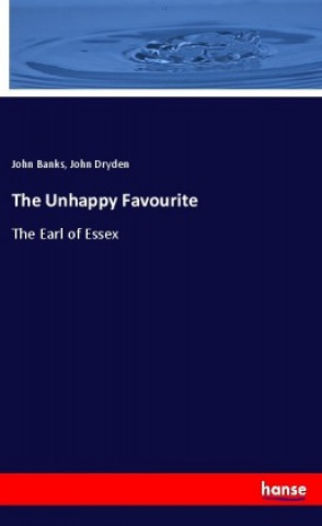 Książka The Unhappy Favourite John Banks