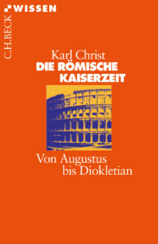 Kniha Die Römische Kaiserzeit Karl Christ