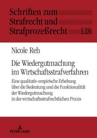 Könyv Die Wiedergutmachung Im Wirtschaftsstrafverfahren Nicole Reh