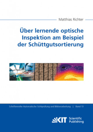 Книга Über lernende optische Inspektion am Beispiel der Schüttgutsortierung Matthias Richter