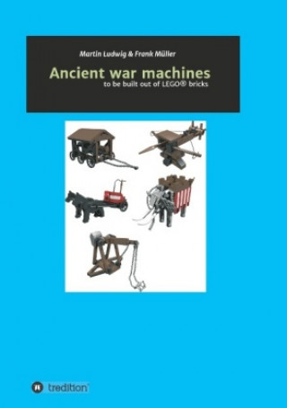 Kniha Ancient war machines Martin Ludwig