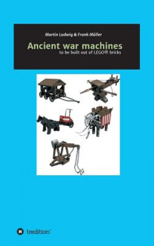 Kniha Ancient war machines Martin Ludwig