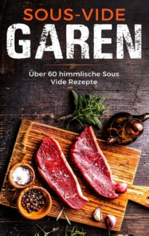 Carte Sous Vide Garen wie ein Profi - Das Sous Vide Garen Kochbuch für Anfänger Sabrina Müller