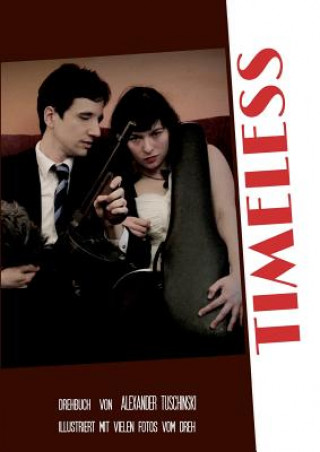 Kniha Timeless - Drehbuch Alexander Tuschinski