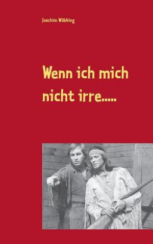 Kniha Wenn ich mich nicht irre..... Joachim Wobking