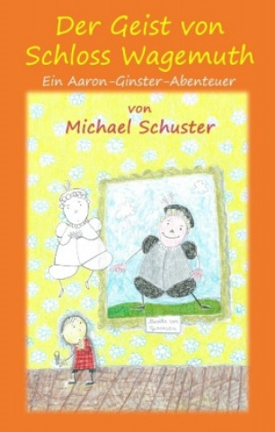 Kniha Der Geist von Schloss Wagemuth Michael Schuster