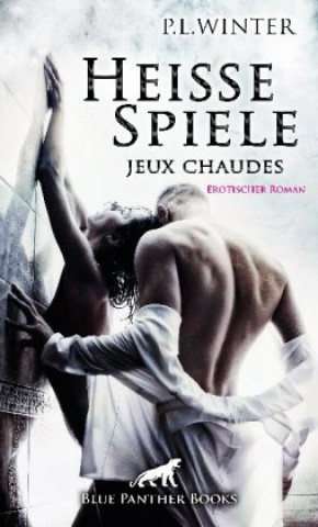 Книга Heiße Spiele - jeux chaudes | Erotischer Roman P. L. Winter