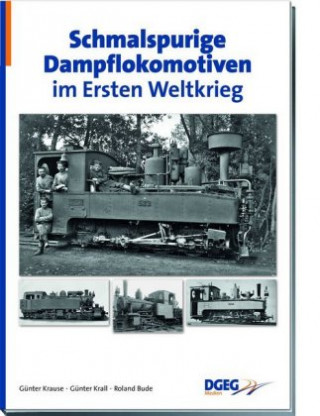 Könyv Schmalspurige Dampflokomotiven im Ersten Weltkrieg Günter Krause