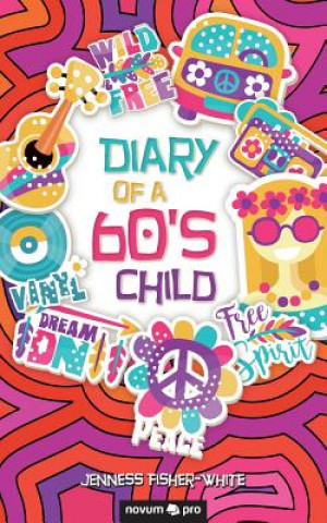 Kniha Diary of a 60's Child Jenness Fisher-White