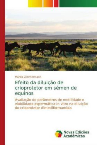 Kniha Efeito da diluicao de crioprotetor em semen de equinos Marina Zimmermann