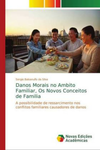 Kniha Danos Morais no Ambito Familiar, Os Novos Conceitos de Familia Sergio Balsanulfo da Silva