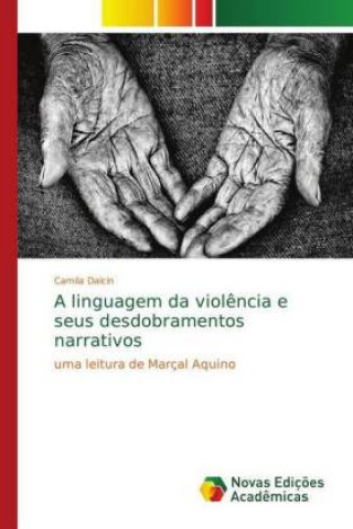 Kniha linguagem da violencia e seus desdobramentos narrativos Camila Dalcin