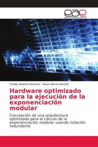 Könyv Hardware optimizado para la ejecucion de la exponenciacion modular Freddy Bola?os Martínez