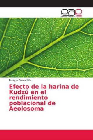 Knjiga Efecto de la harina de Kudzu en el rendimiento poblacional de Aeolosoma Enrique Cueva Pi?a