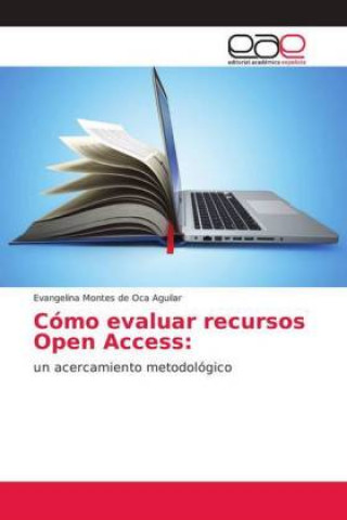 Book Cómo evaluar recursos Open Access: Evangelina Montes de Oca Aguilar