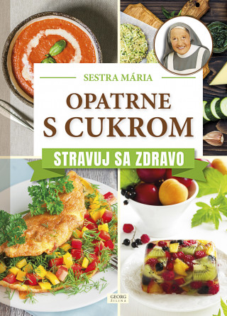 Kniha Opatrne s cukrom Stravuj sa zdravo Mária Gorettiová-Guziaková