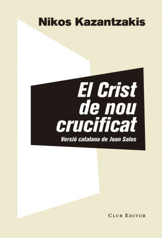 Carte EL CRIST DE NOU CRUCIFICAT NIKOS KAZANTZAKIS