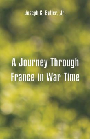 Carte Journey Through France in War Time JOSEPH G. BUTLER