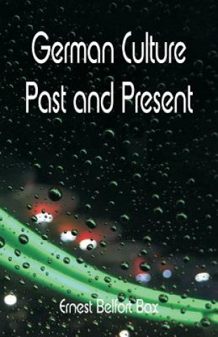 Book German Culture Past and Present Ernest Belfort Bax