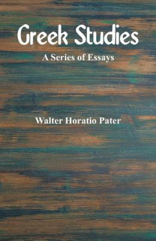 Kniha Greek Studies Walter Horatio Pater