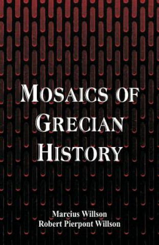 Kniha Mosaics of Grecian History MARCIUS WILLSON